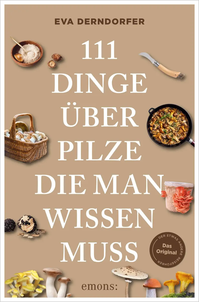 111 Dinge über Pilze, die man wissen muss