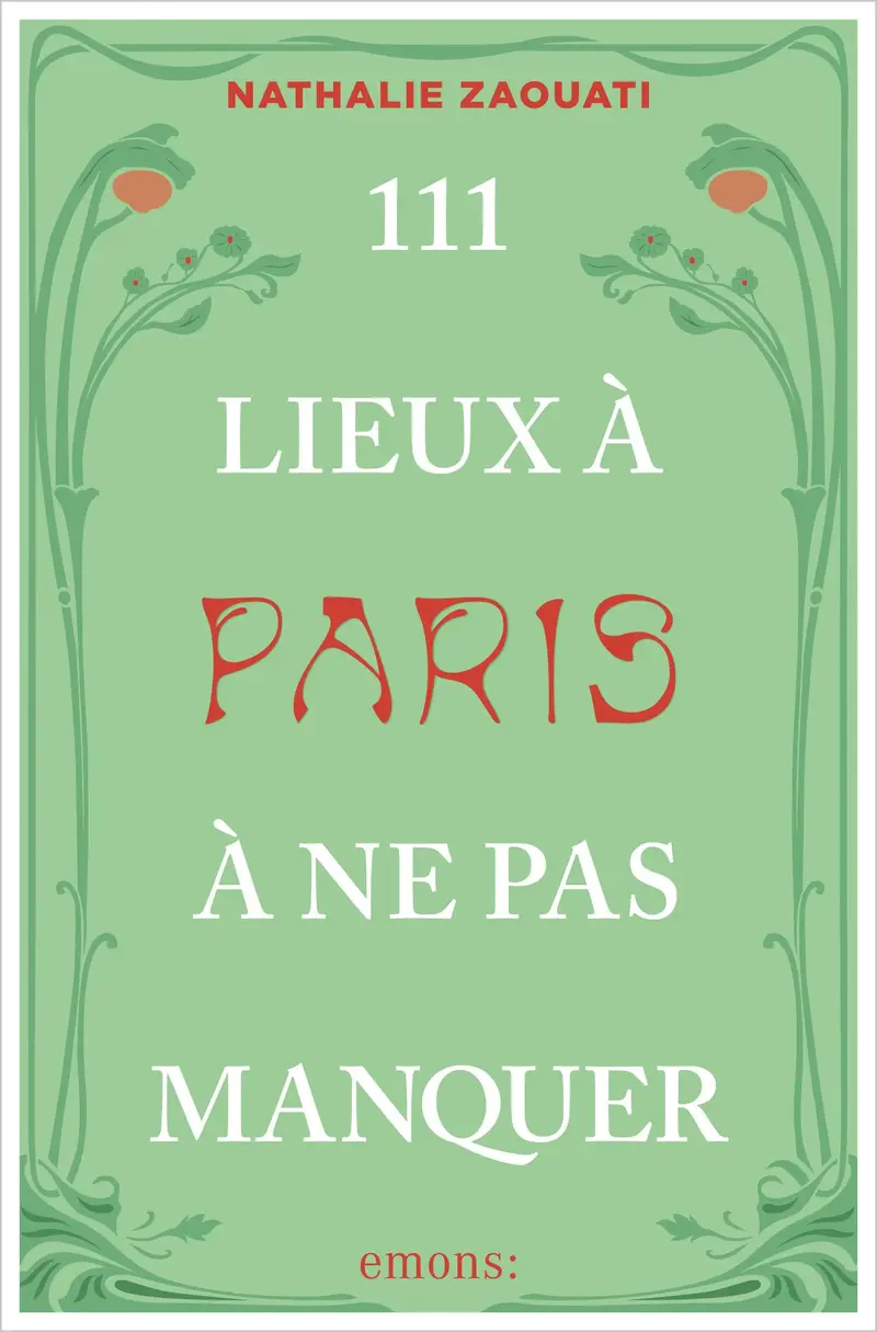 111 Lieux à Paris à ne pas manquer