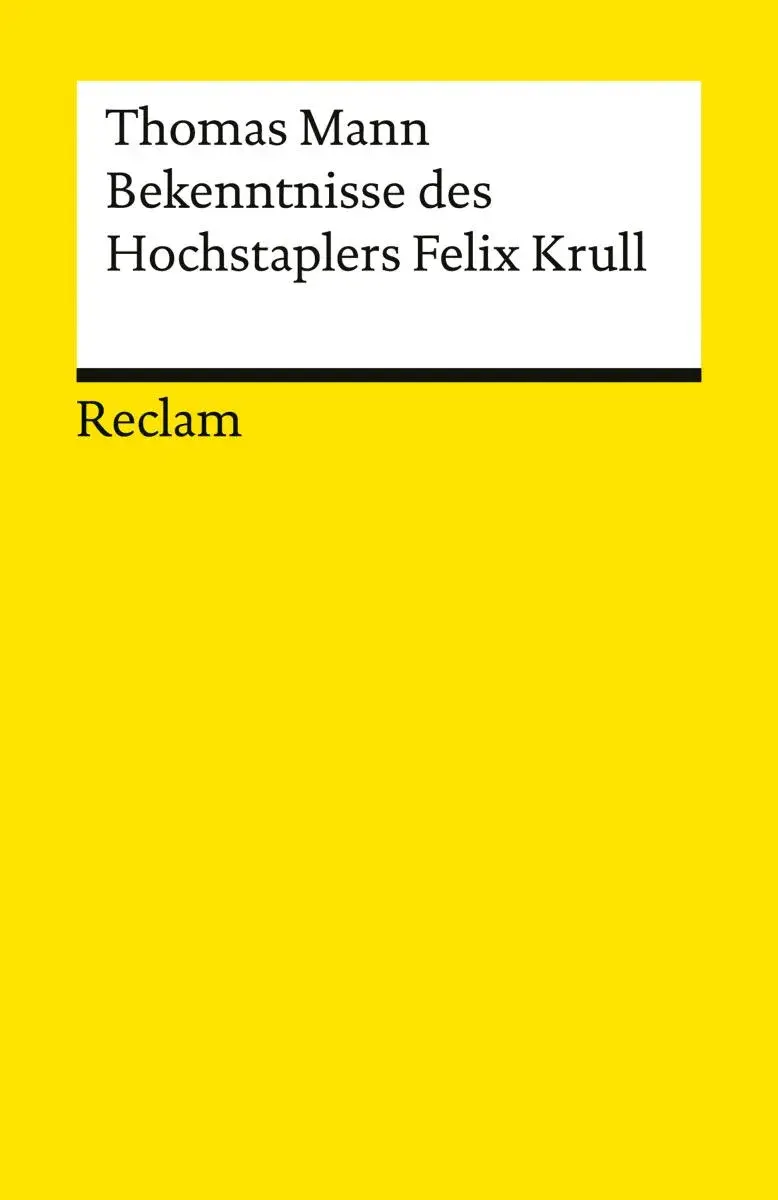 Bekenntnisse des Hochstaplers Felix Krull. Der Memoiren erster Teil