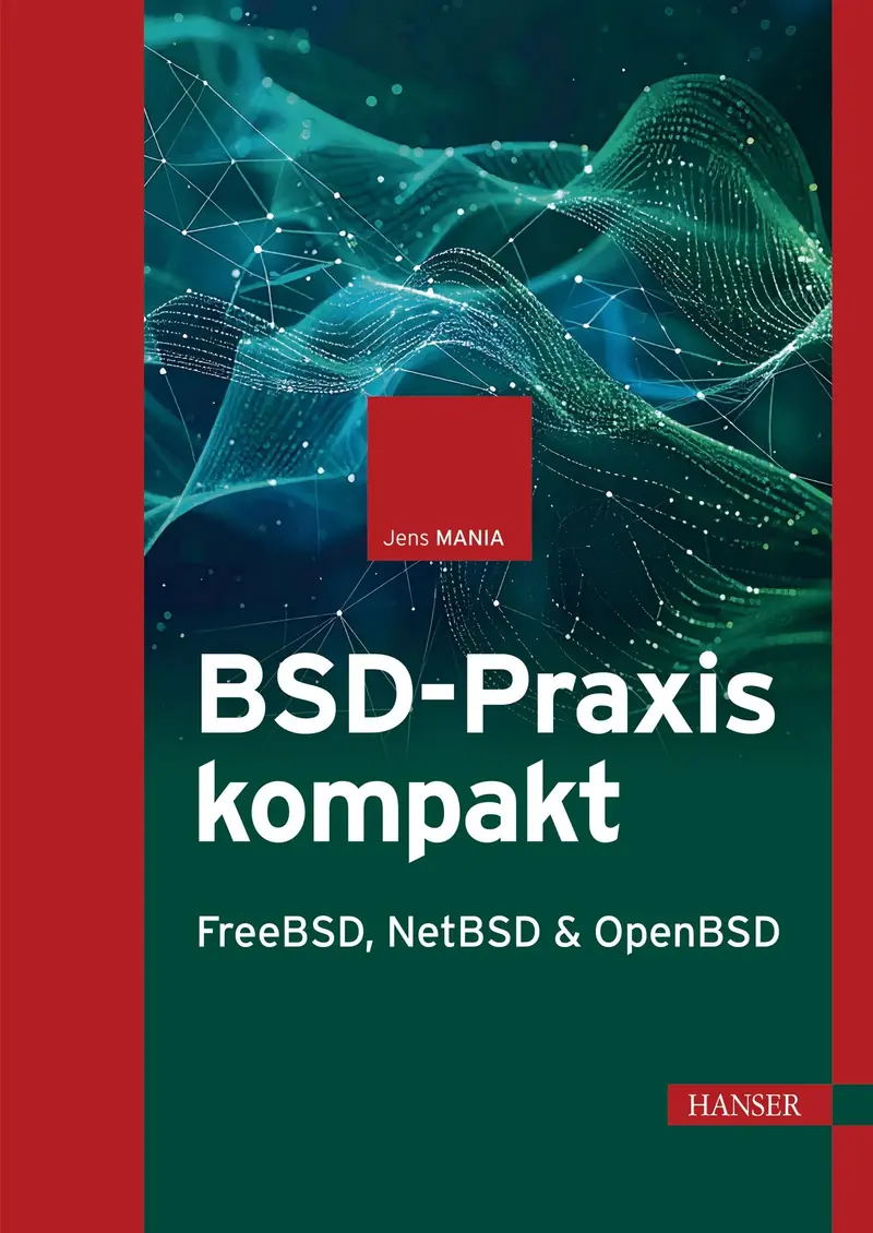 BSD-Praxis kompakt - FreeBSD, NetBSD & OpenBSD