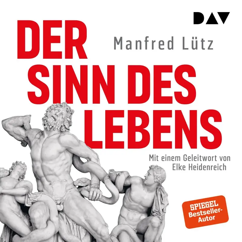 Der Sinn des Lebens. Mit einem Geleitwort von Elke Heidenreich