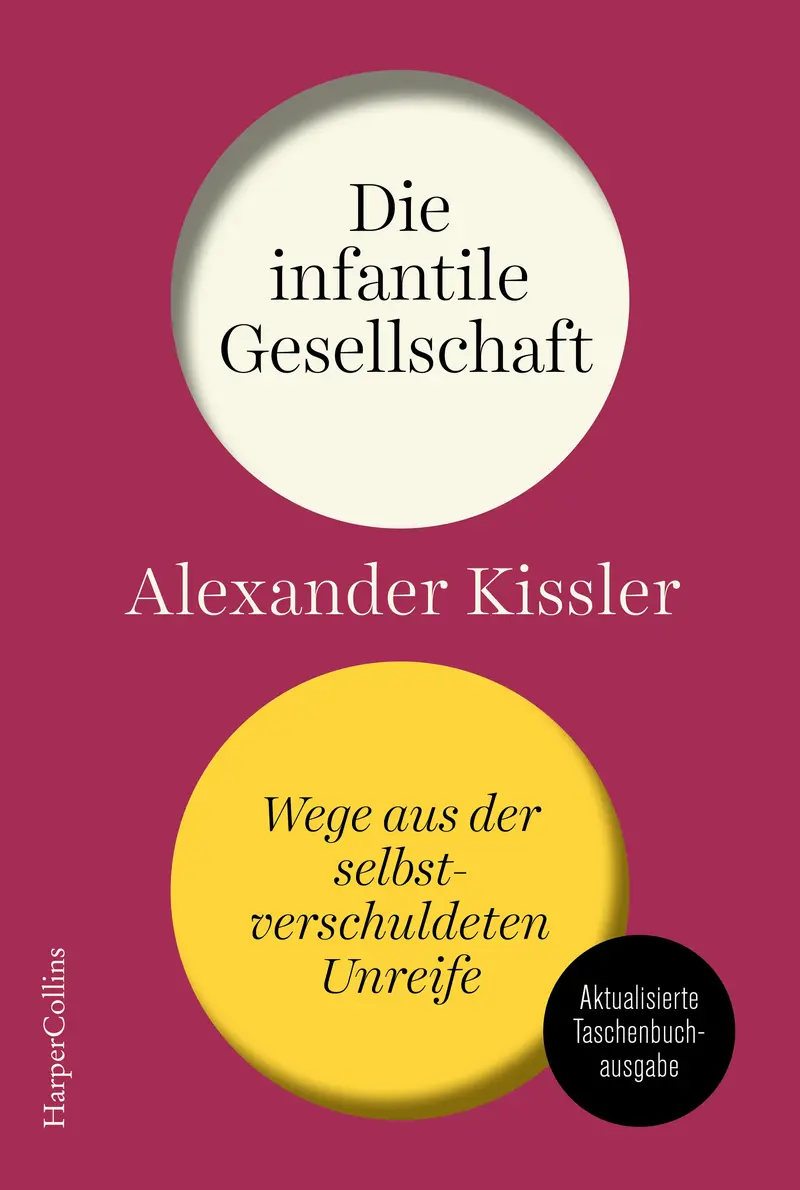 Die infantile Gesellschaft. Wege aus der selbstverschuldeten Unreife | AKTUALISIERTE AUSGABE