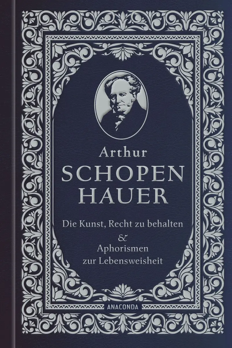 Die Kunst, recht zu behalten & Aphorismen zur Lebensweisheit
