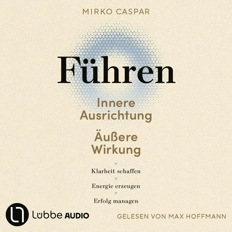 Führen - Innere Ausrichtung und äußere Wirkung