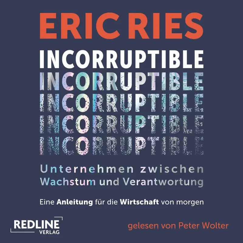 Incorruptible - Unternehmen zwischen Wachstum und Verantwortung