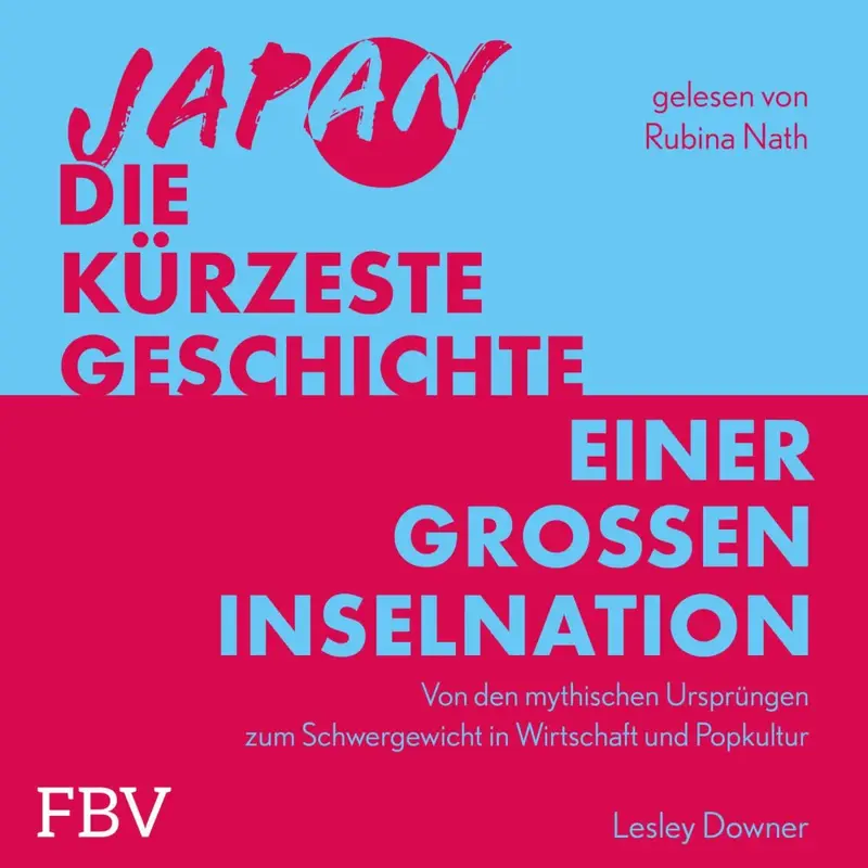 Japan - Die kürzeste Geschichte einer großen Inselnation