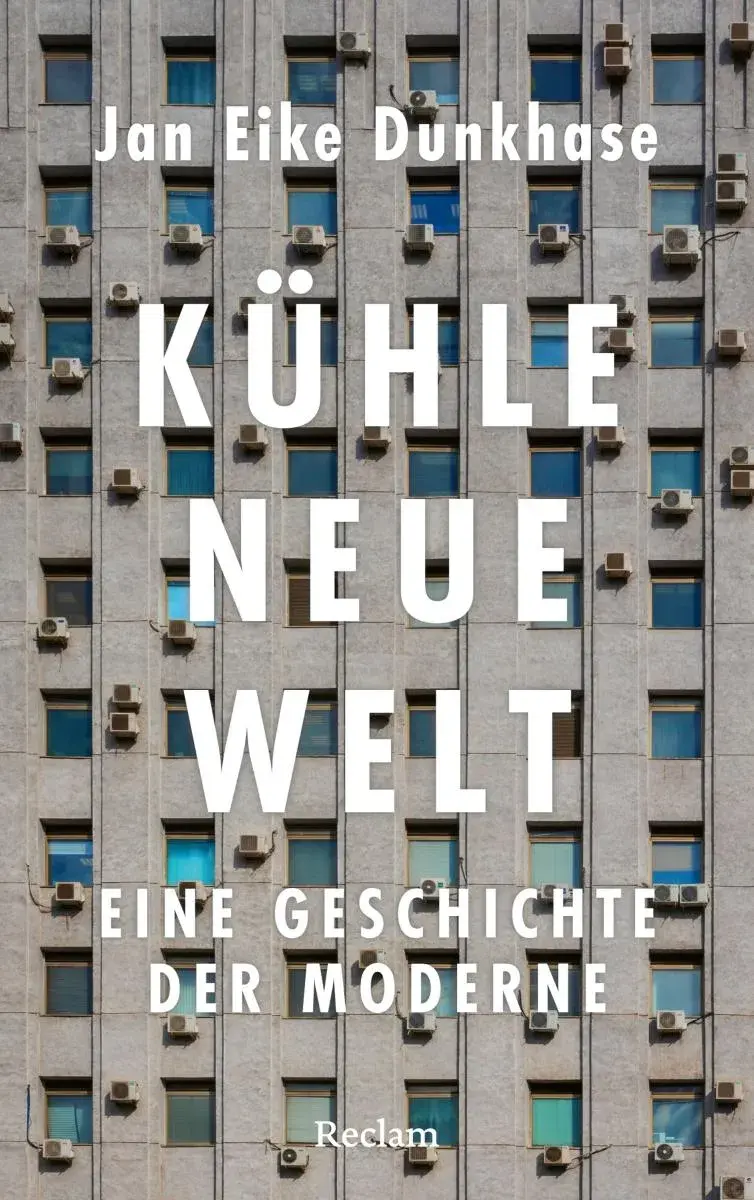 Kühle neue Welt. Eine Geschichte der Moderne