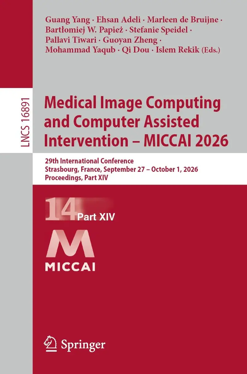 Medical Image Computing and Computer Assisted Intervention - MICCAI 2026