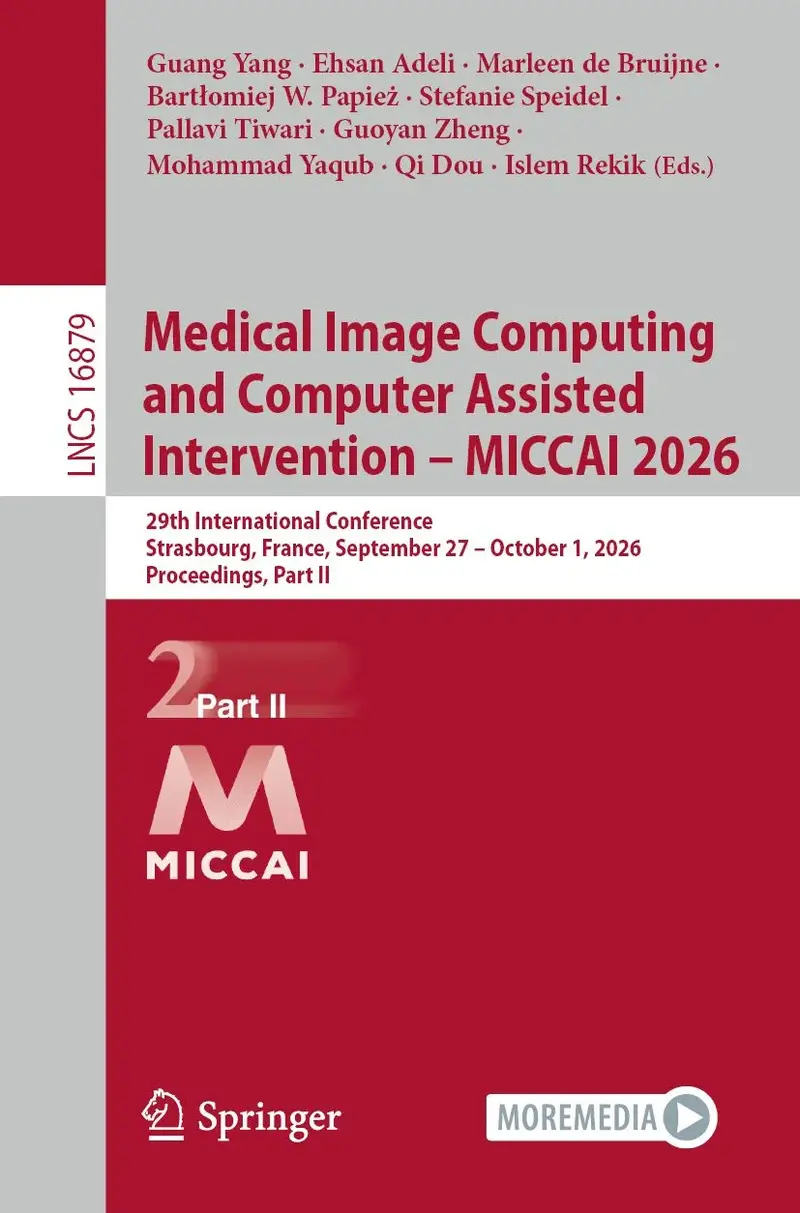 Medical Image Computing and Computer Assisted Intervention - MICCAI 2026