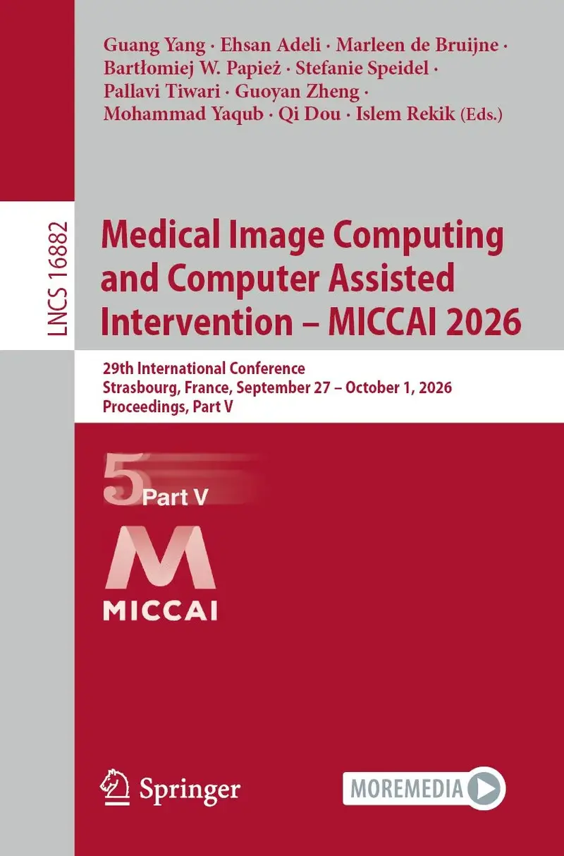 Medical Image Computing and Computer Assisted Intervention - MICCAI 2026