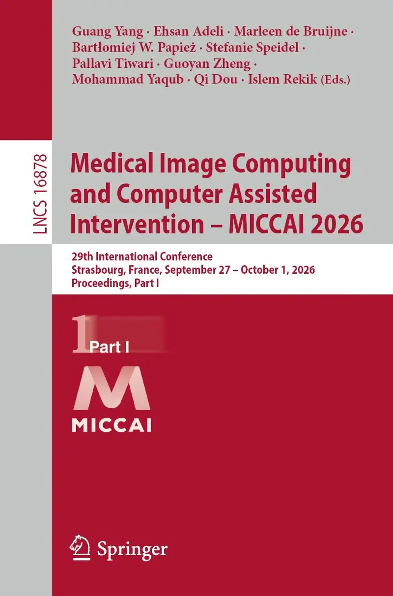 Medical Image Computing and Computer Assisted Intervention - MICCAI 2026