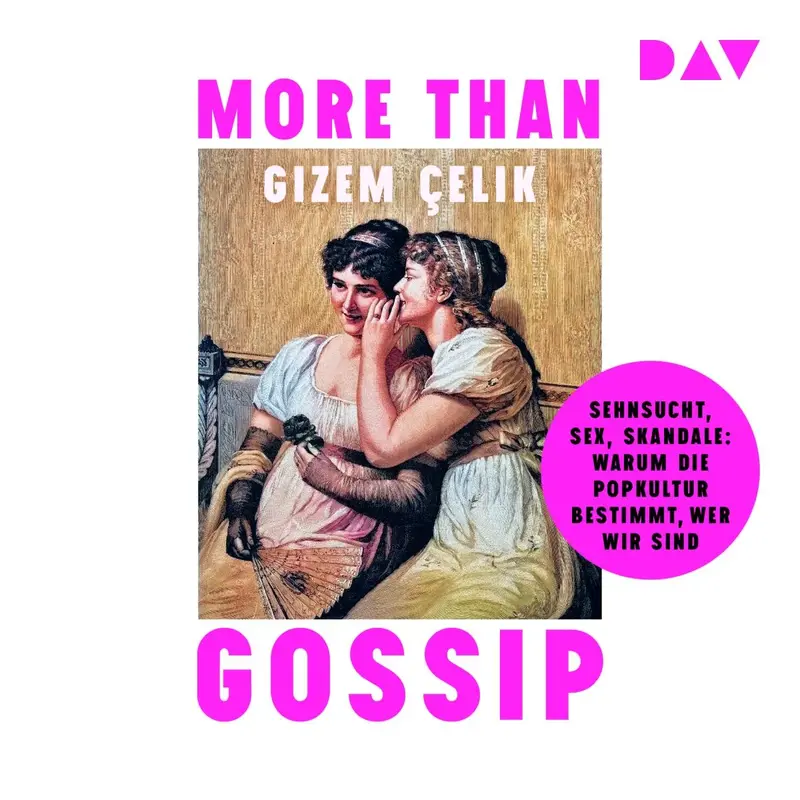 More than Gossip. Sehnsucht, Sex, Skandale