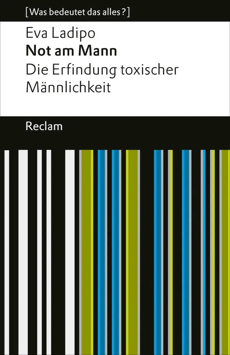 Not am Mann. Die Erfindung toxischer Männlichkeit