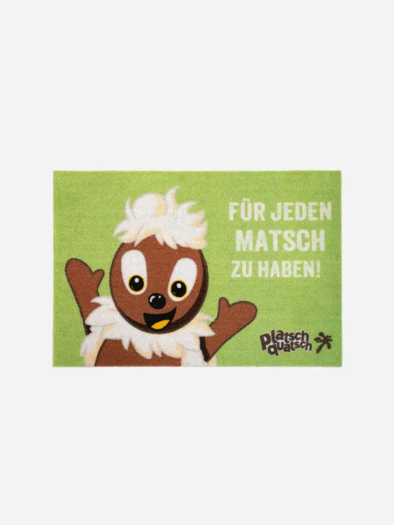 Pittiplatsch Fußmatte FÜR JEDEN MATSCH ZU HABEN