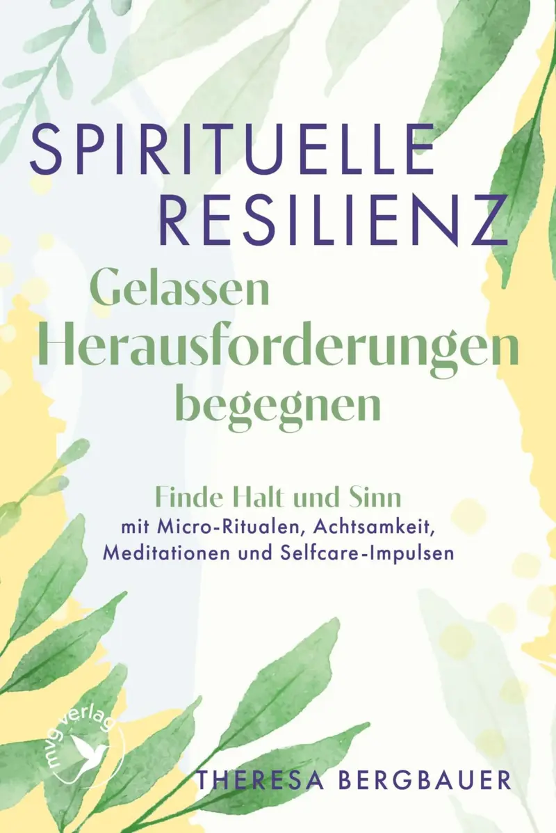 Spirituelle Resilienz - Gelassen Herausforderungen begegnen