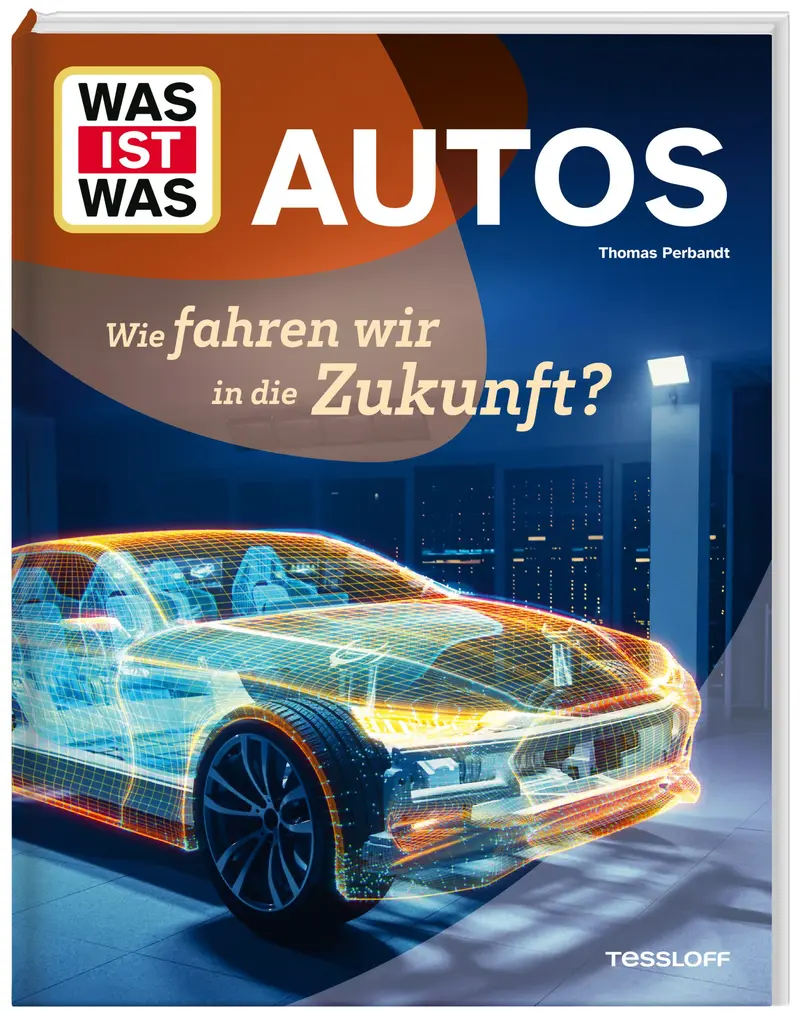 WAS IST WAS Autos. Wie fahren wir in die Zukunft?