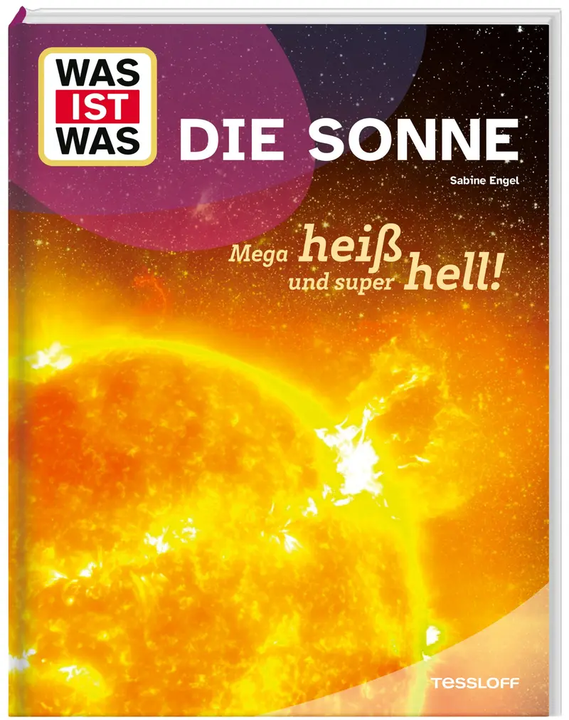 WAS IST WAS Die Sonne. Megaheiß und superhell!