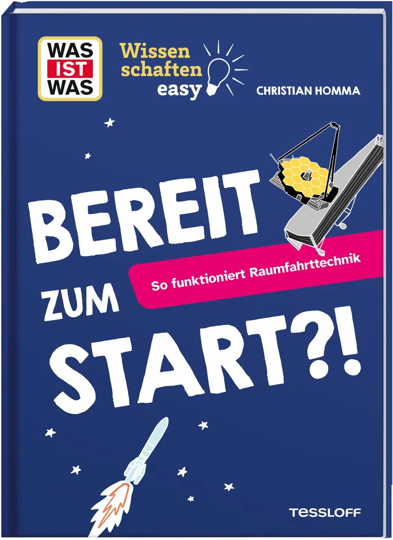 WAS IST WAS Wissenschaften easy. Bereit zum Start?! So funktioniert Raumfahrttechnik