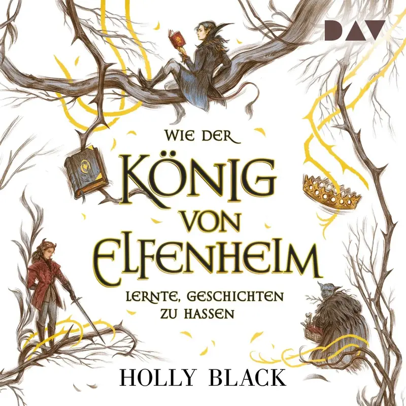 Wie der König von Elfenheim lernte, Geschichten zu hassen - Die Elfenkrone-Reihe
