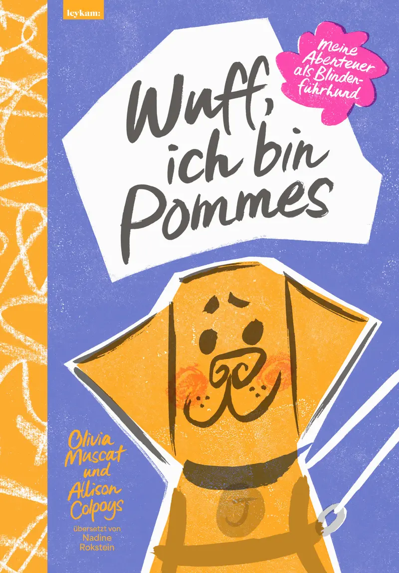 Wuff, ich bin Pommes. Meine Abenteuer als Blindenführhund